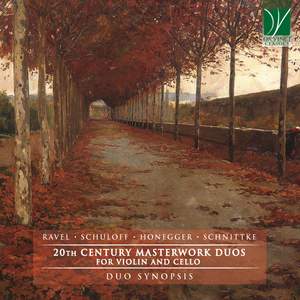 Ravel, Schuloff, Honegger, Schnittke: 20th Century Masterwork Duos, for Violin and Cello