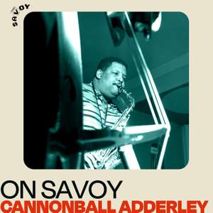 On Savoy: Cannonball Adderley