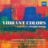 Vibrant Colors - Music for Brass by Douglas Hedwig