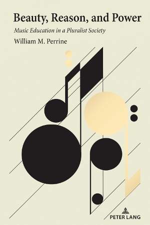 Beauty, Reason, and Power: Music Education in a Pluralist Society