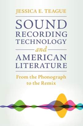 Sound Recording Technology and American Literature: From the Phonograph to the Remix