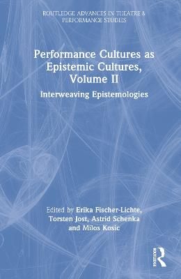 Performance Cultures as Epistemic Cultures, Volume II: Interweaving Epistemologies