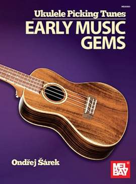 Ondrej Sarek: Ukulele Picking Tunes - Early Music Gems