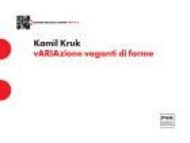 Kamil Kruk: Variazione vaganti di forme