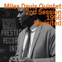 Miles Davis Quintet: 2nd Sessions 1956, Revisited