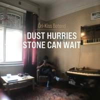 Dust Hurries, Stone Can Wait