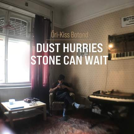 Dust Hurries, Stone Can Wait