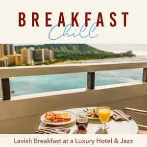 Breakfast Chill-Lavish Breakfast at a Luxury Hotel & Jazz