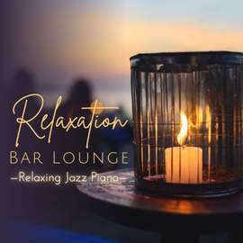 Relaxation Bar Lounge - Relaxing Jazz Piano