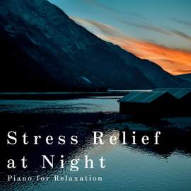 Stress Relief at Night - Piano for Relaxation