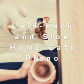 Laid-Back and Slow Home Café Piano