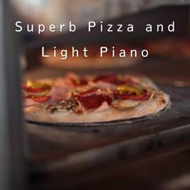 Superb Pizza and Light Piano
