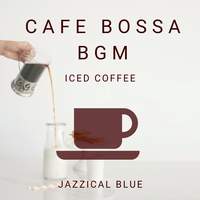 Cafe Bossa BGM - Iced Coffee