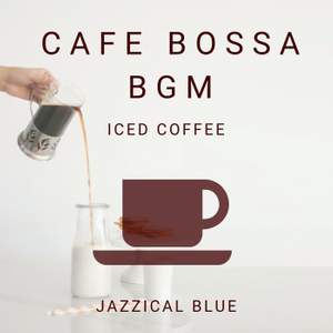 Cafe Bossa BGM - Iced Coffee