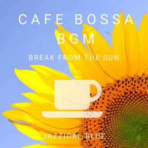 Cafe Bossa BGM - Break from the Sun