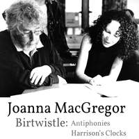 Joanna MacGregor - Harrison Birtwistle - Antiphonies & Harrison's Clocks