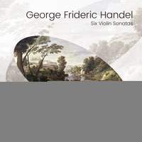 George Frideric Handel: Six Violin Sonatas
