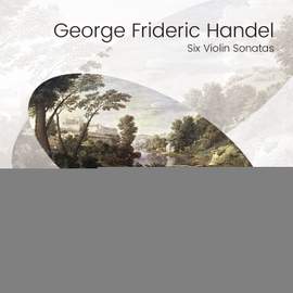 George Frideric Handel: Six Violin Sonatas