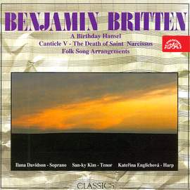 Benjamin Britten: A Birthday Hansel, Canticle V.- The Death of Saint Narcissus, Folk Songs Arrangements