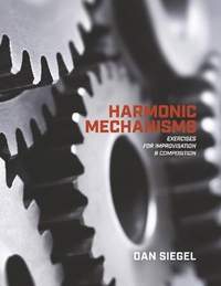 Harmonic Mechanisms: Exercises for Improvisation and Composition
