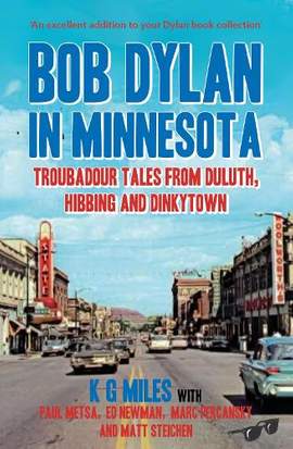 Bob Dylan in Minnesota: Troubadour tales from Duluth, Hibbing and Dinkytown