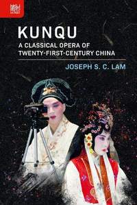 Kunqu: A Classical Opera of Twenty-First-Century China