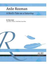 Anze Rozman: A Bird's Tale on a Saturday for Flute Choir