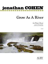 Jonathan Cohen: Grow As A River for Flute Choir