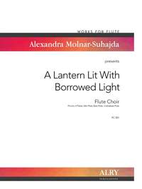 Alexandra Molnar-Suhajda: A Lantern Lit With Borrowed Light for Flute Choir