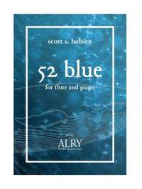Scott S. Hansen: 52 Blue for Flute and Piano