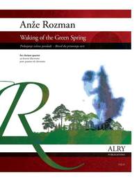 Anze Rozman: Waking of the Green Spring for Clarinet Quartet