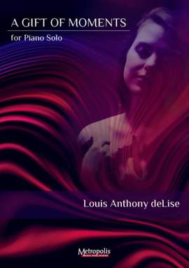 Louis Anthony deLise: A Gift of Moments for Piano Solo