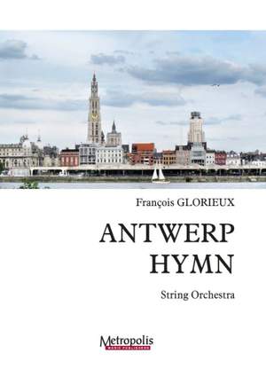 Francois Glorieux: Antwerp Hymn for String Orchestra