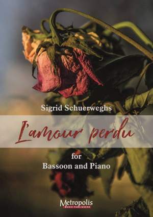 Sigrid Schuerweghs: L'amour Perdu for Bassoon and Piano