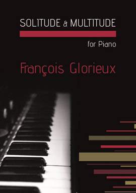 Francois Glorieux: Solitude & Multitude for Piano Solo
