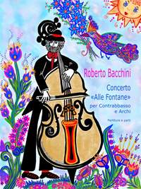 Roberto Bacchini: Concerto Alle fontane per contrabbasso e archi