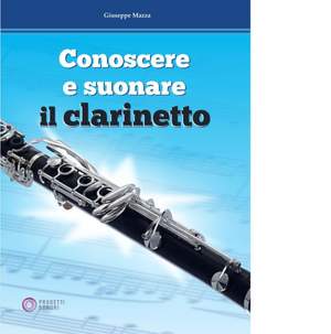 Giuseppe Mazza: Conoscere e suonare il Clarinetto