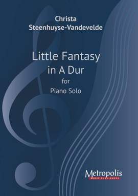 Christa Steenhuyse-Vandevelde: Little Fantasy in A Dur for Piano Solo