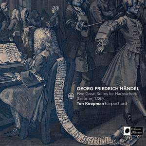 Handel: Five Great Suites For Harpsichord (London, 1720)