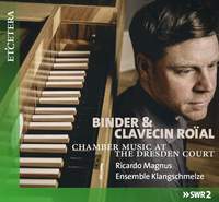 Binder & Clavecin Roial - Chamber Music At the Dresden Court