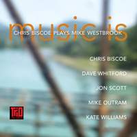 Music Is - Chris Biscoe Plays Mike Westbrook
