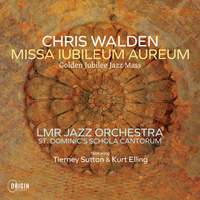 Chris Walden: Missa Iubileum Aureum - Golden Jubilee Jazz Mass