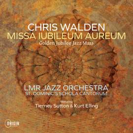 Chris Walden: Missa Iubileum Aureum - Golden Jubilee Jazz Mass