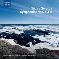 Niklas Sivelöv: Symphonies Nos. 1 & 5