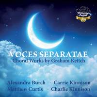 Voces Separatae: Choral Works By Graham Keitch
