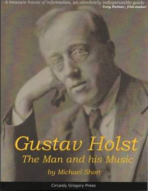 Gustav Holst: The Man and His Music