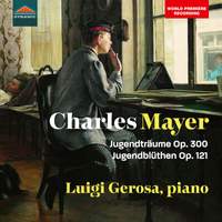 Charles Mayer: Jugendträume Op. 300; Jugendblüthen Op. 121