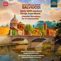 Iditta Salviucci & Giovanni Salviucci: Early 20th-Century Songs From Rome; Chamber Symphony For 17 Instruments