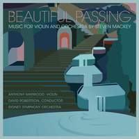 Beautiful Passing - Music For Violin and Orchestra By Steven Mackey