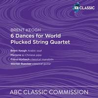 Brent Keogh: 6 Dances for World Plucked String Quartet